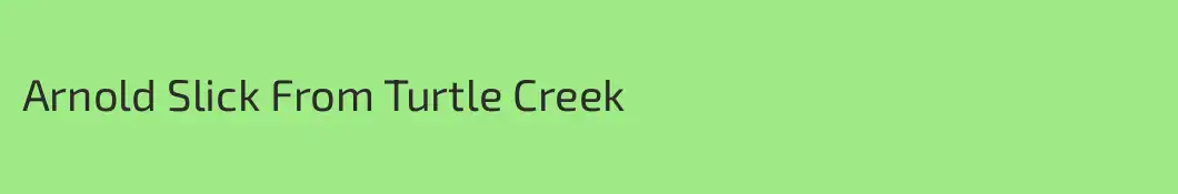 Arnold Slick From Turtle Creek